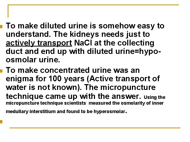 n n n To make diluted urine is somehow easy to understand. The kidneys