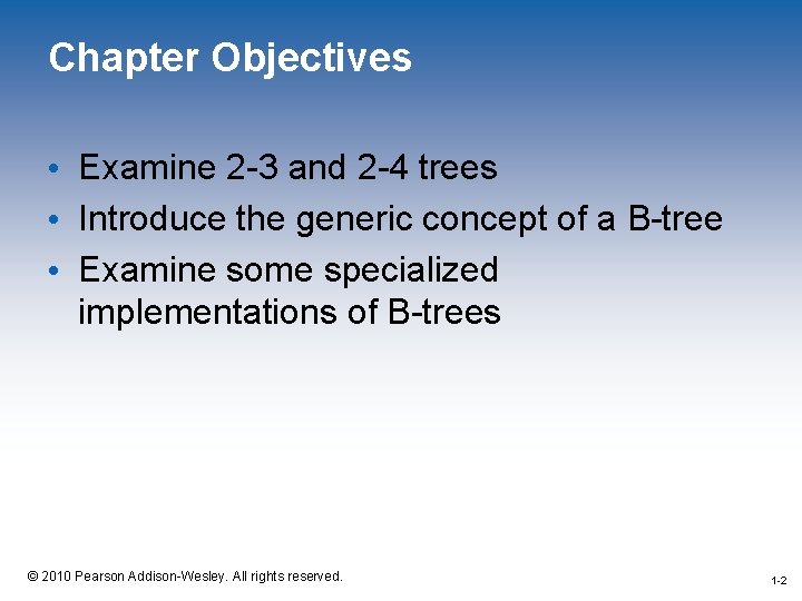 Chapter Objectives • Examine 2 -3 and 2 -4 trees • Introduce the generic