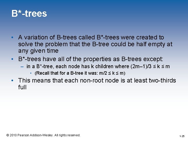 B*-trees • A variation of B-trees called B*-trees were created to solve the problem