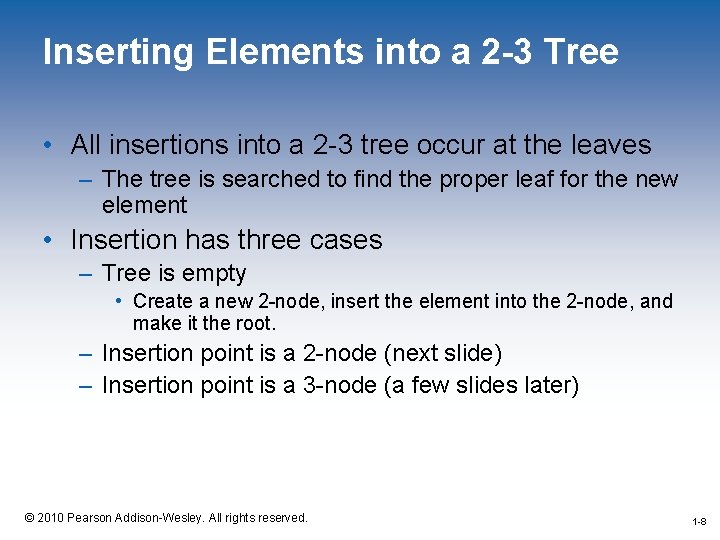 Inserting Elements into a 2 -3 Tree • All insertions into a 2 -3