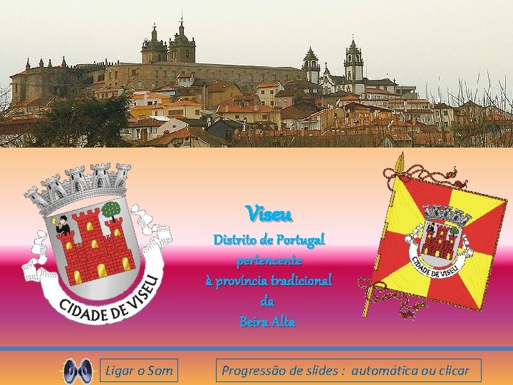 Viseu Distrito de Portugal pertencente à província tradicional da Beira Alta Ligar o Som