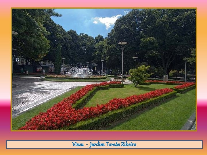 Viseu - Jardim Tomás Ribeiro 