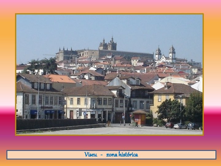 Viseu - zona histórica 