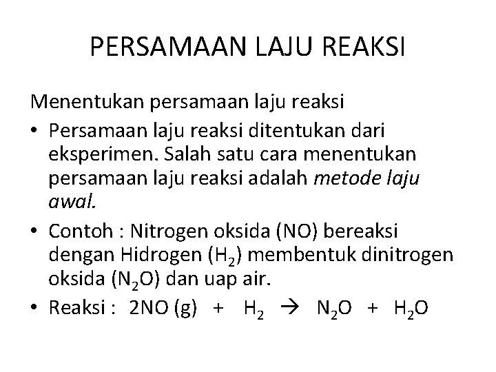 PERSAMAAN LAJU REAKSI Menentukan persamaan laju reaksi • Persamaan laju reaksi ditentukan dari eksperimen.