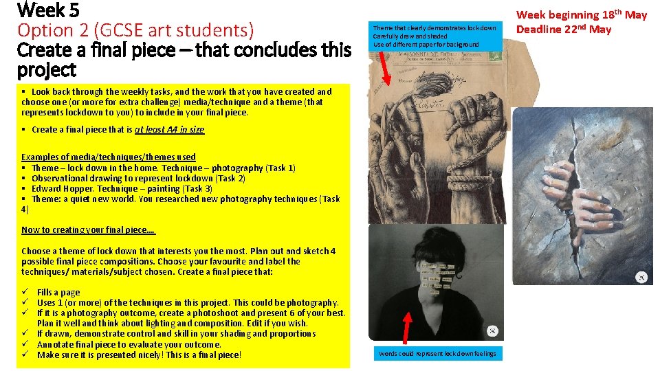 Week 5 Option 2 (GCSE art students) Create a final piece – that concludes