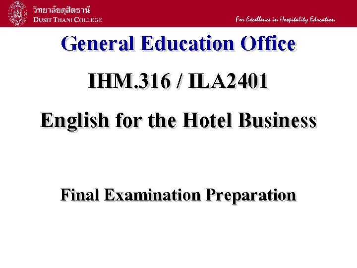 1 General Education Office IHM. 316 / ILA 2401 English for the Hotel Business