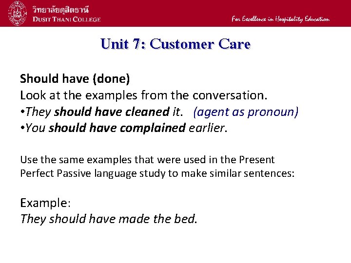 10 Unit 7: Customer Care Should have (done) Look at the examples from the