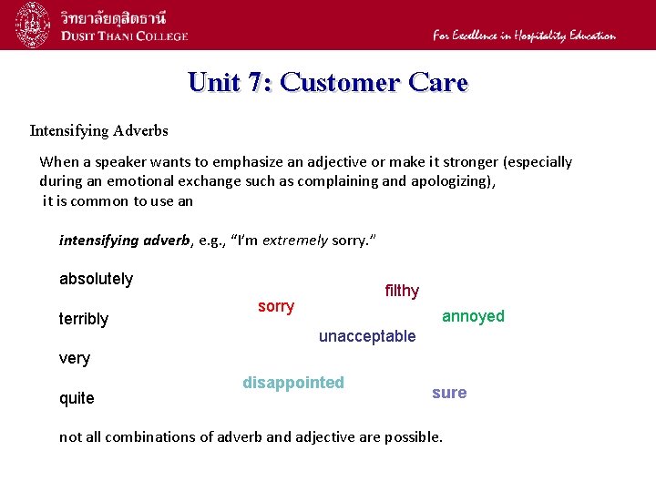 11 Unit 7: Customer Care Intensifying Adverbs When a speaker wants to emphasize an