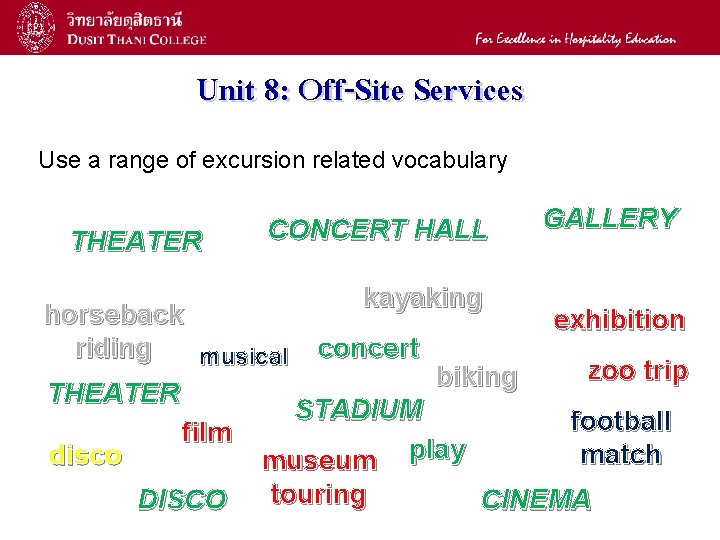 12 Unit 8: Off-Site Services Use a range of excursion related vocabulary THEATER CONCERT