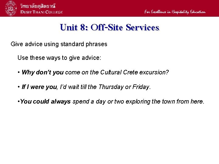 15 Unit 8: Off-Site Services Give advice using standard phrases Use these ways to