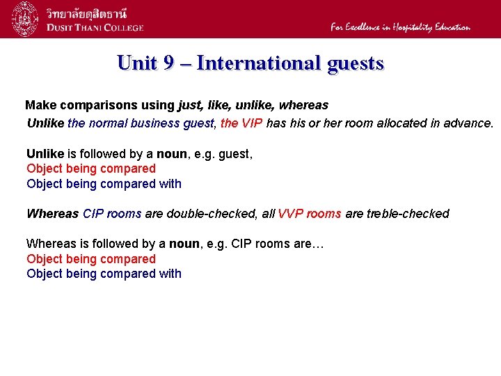 18 Unit 9 – International guests Make comparisons using just, like, unlike, whereas Unlike