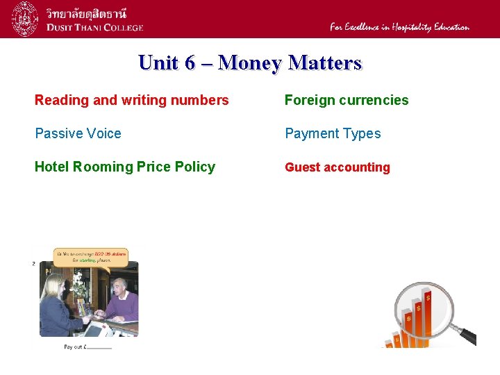 2 Unit 6 – Money Matters Reading and writing numbers Foreign currencies Passive Voice