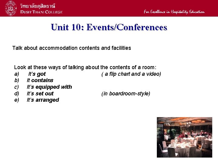 23 Unit 10: Events/Conferences Talk about accommodation contents and facilities Look at these ways