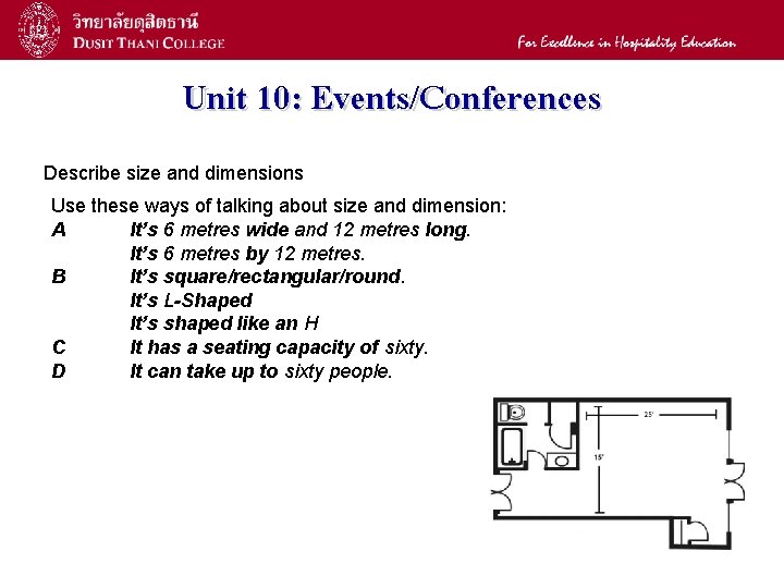 24 Unit 10: Events/Conferences Describe size and dimensions Use these ways of talking about