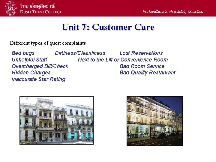 8 Unit 7: Customer Care Different types of guest complaints Bed bugs Dirtiness/Cleanliness Lost