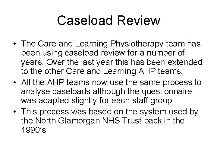 Caseload Review • The Care and Learning Physiotherapy team has been using caseload review Caseload Review • The Care and Learning Physiotherapy team has been using caseload review