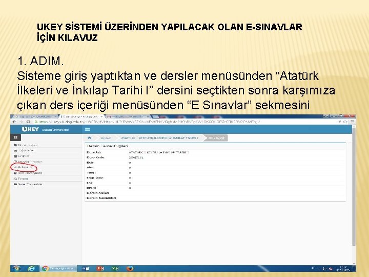 UKEY SİSTEMİ ÜZERİNDEN YAPILACAK OLAN E-SINAVLAR İÇİN KILAVUZ 1. ADIM. Sisteme giriş yaptıktan ve