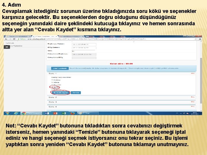 4. Adım Cevaplamak istediğiniz sorunun üzerine tıkladığınızda soru kökü ve seçenekler karşınıza gelecektir. Bu