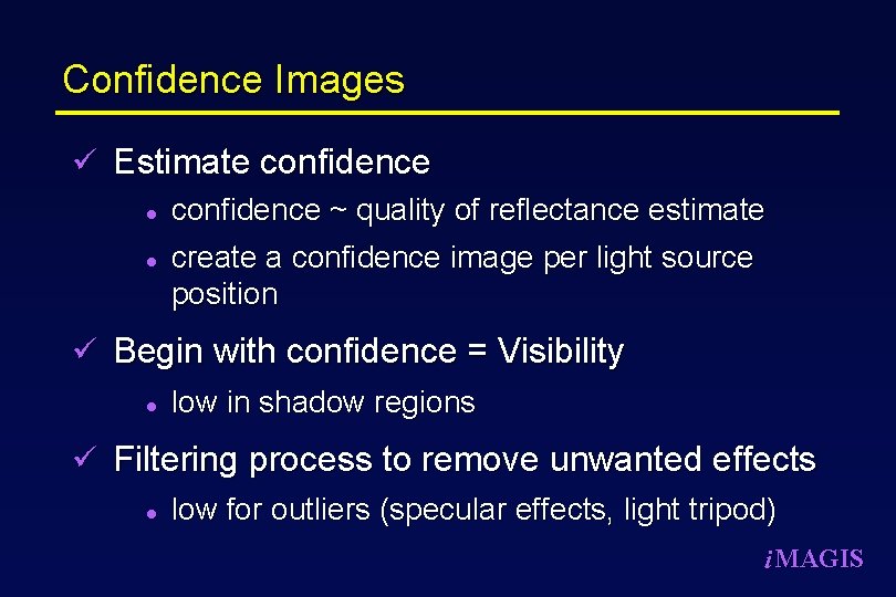 Confidence Images ü Estimate confidence l confidence ~ quality of reflectance estimate l create
