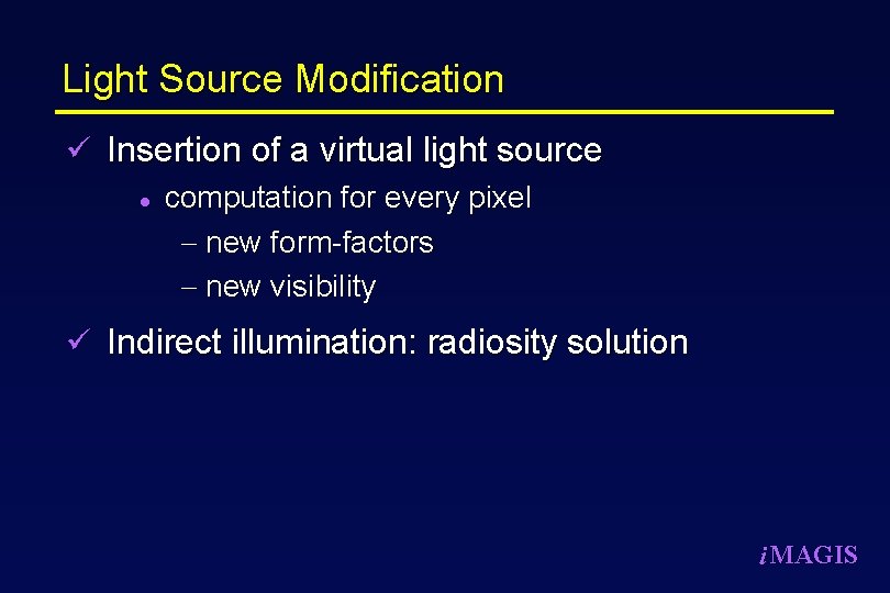Light Source Modification ü Insertion of a virtual light source l computation for every