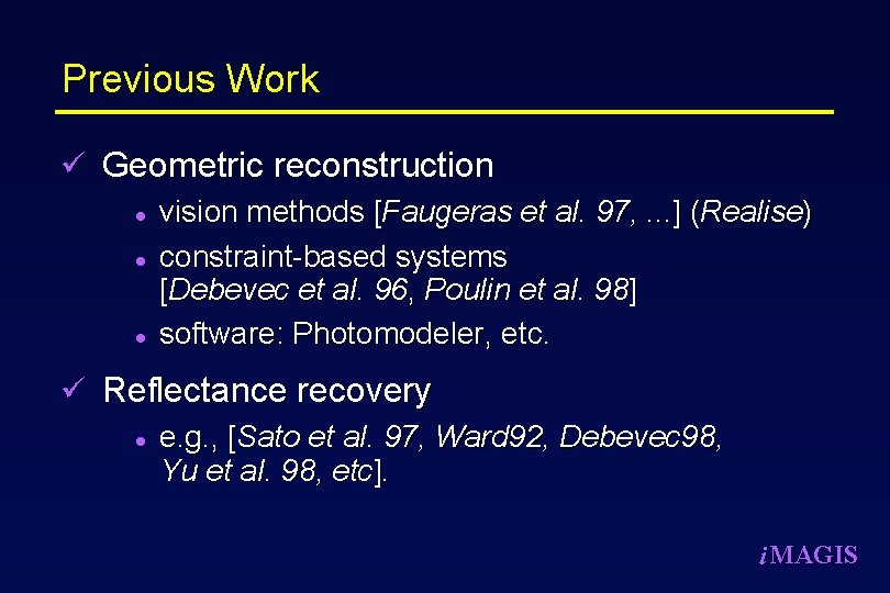 Previous Work ü Geometric reconstruction l vision methods [Faugeras et al. 97, . .