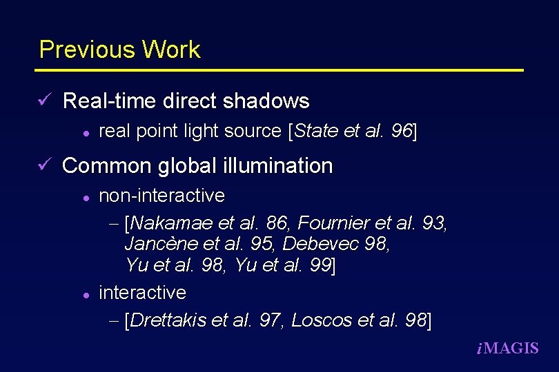 Previous Work ü Real-time direct shadows l real point light source [State et al.