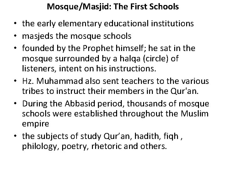 Mosque/Masjid: The First Schools • the early elementary educational institutions • masjeds the mosque