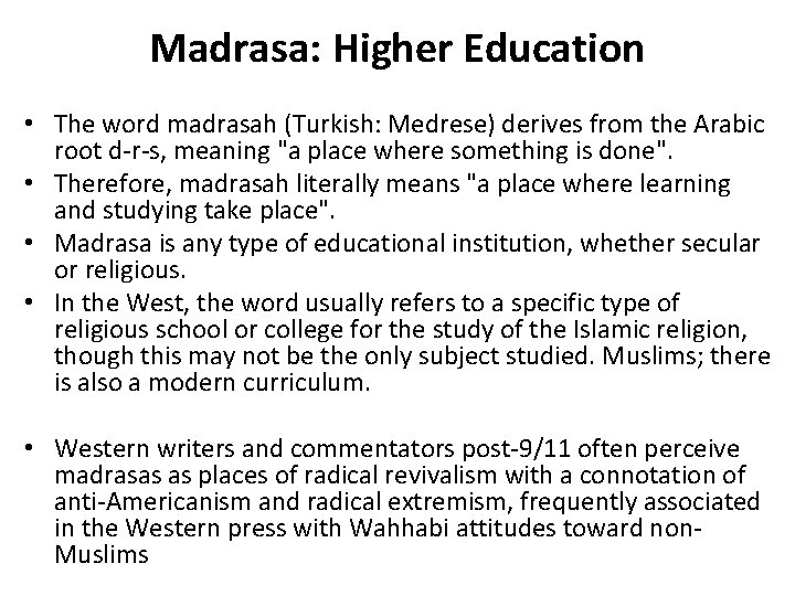 Madrasa: Higher Education • The word madrasah (Turkish: Medrese) derives from the Arabic root