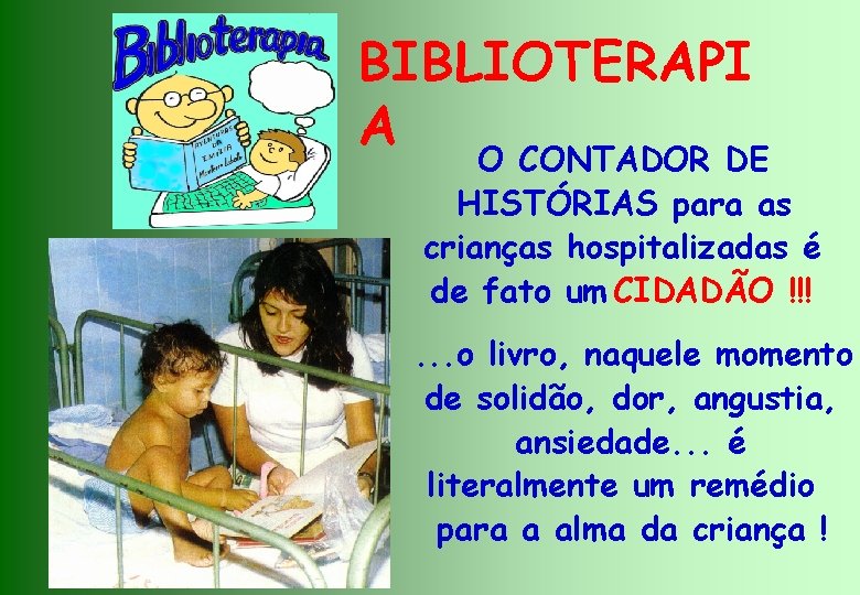 BIBLIOTERAPI A O CONTADOR DE HISTÓRIAS para as crianças hospitalizadas é de fato um