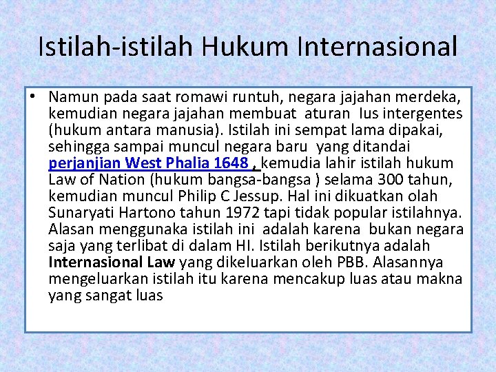 Istilah-istilah Hukum Internasional • Namun pada saat romawi runtuh, negara jajahan merdeka, kemudian negara