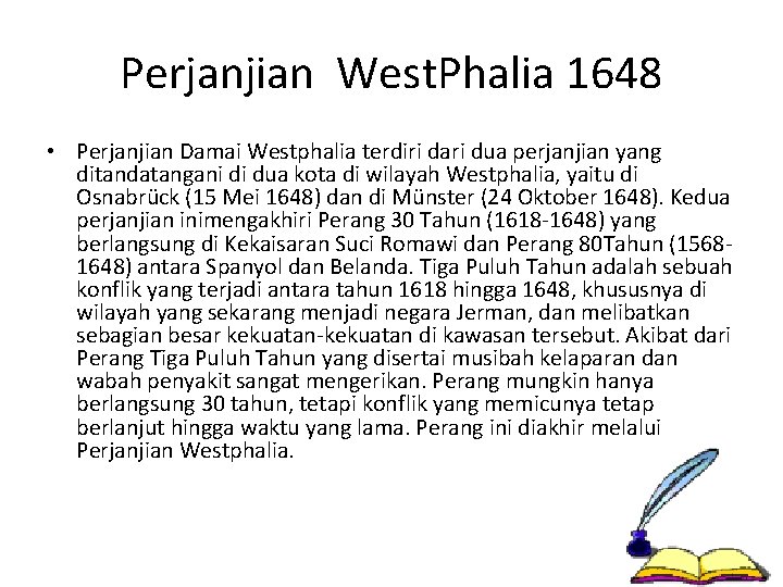 Perjanjian West. Phalia 1648 • Perjanjian Damai Westphalia terdiri dari dua perjanjian yang ditandatangani