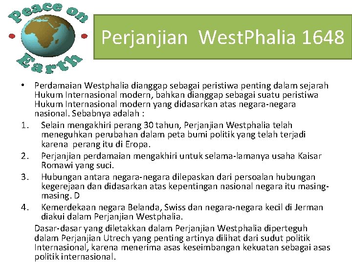 Perjanjian West. Phalia 1648 • Perdamaian Westphalia dianggap sebagai peristiwa penting dalam sejarah Hukum