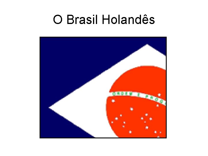 O Brasil Holandês 