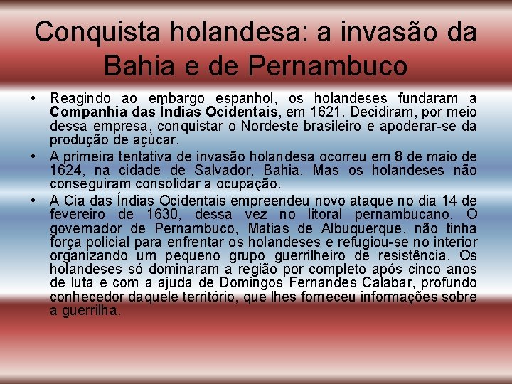 Conquista holandesa: a invasão da Bahia e de Pernambuco • Reagindo ao embargo espanhol,