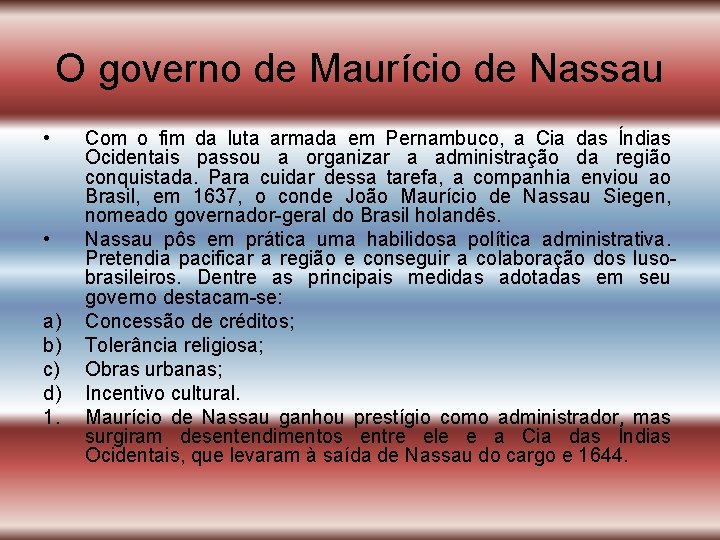 O governo de Maurício de Nassau • • a) b) c) d) 1. Com