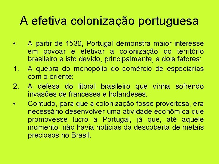 A efetiva colonização portuguesa • 1. 2. • A partir de 1530, Portugal demonstra