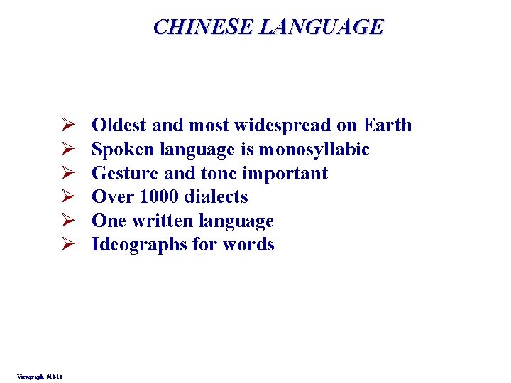 CHINESE LANGUAGE Ø Ø Ø Viewgraph #18 -10 Oldest and most widespread on Earth