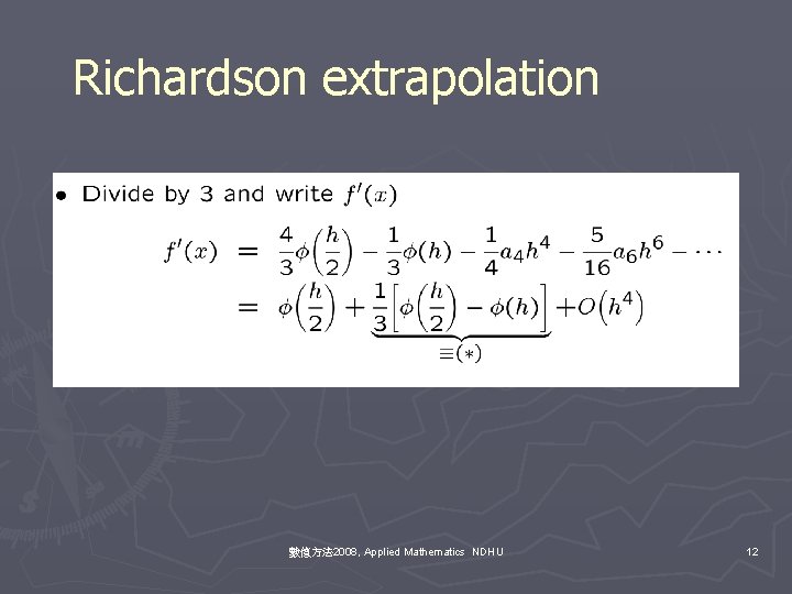 Richardson extrapolation 數值方法 2008, Applied Mathematics NDHU 12 