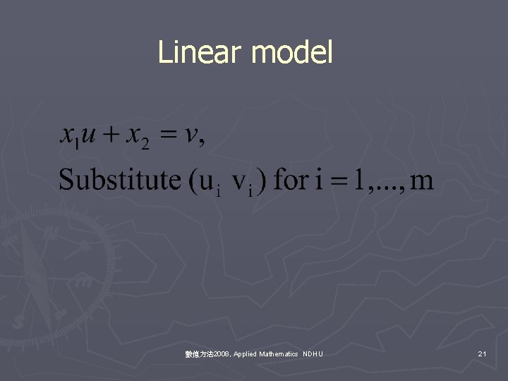 Linear model 數值方法 2008, Applied Mathematics NDHU 21 