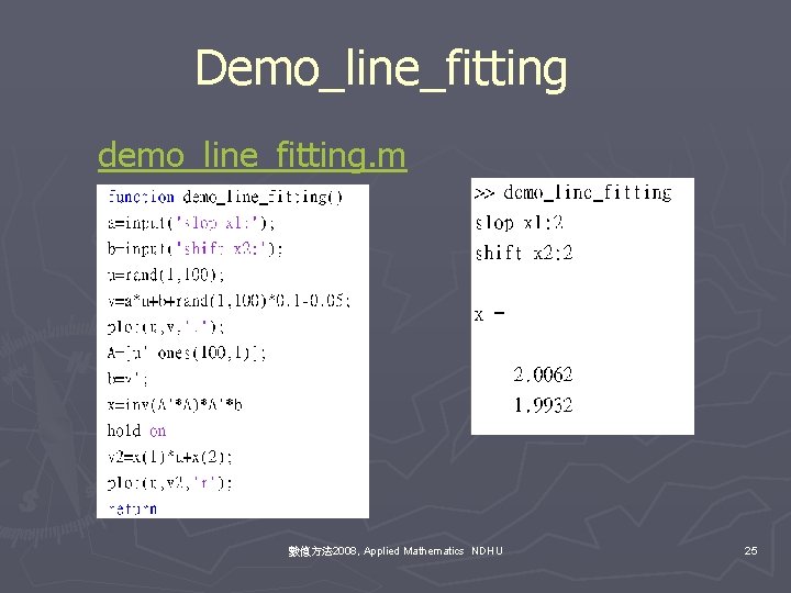 Demo_line_fitting demo_line_fitting. m 數值方法 2008, Applied Mathematics NDHU 25 