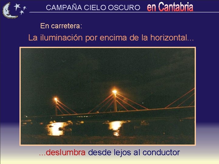 CAMPAÑA CIELO OSCURO En carretera: La iluminación por encima de la horizontal. . .