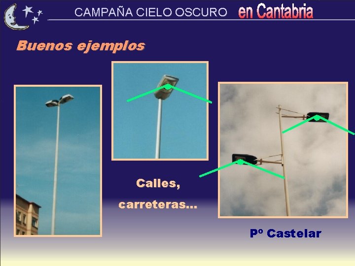 CAMPAÑA CIELO OSCURO Buenos ejemplos Calles, carreteras. . . Pº Castelar 