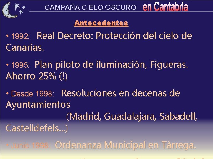 CAMPAÑA CIELO OSCURO Antecedentes • 1992: Real Decreto: Protección del cielo de Canarias. •