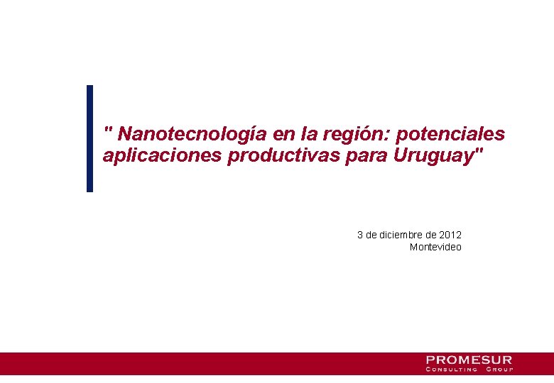 " Nanotecnología en la región: potenciales aplicaciones productivas para Uruguay" 3 de diciembre de