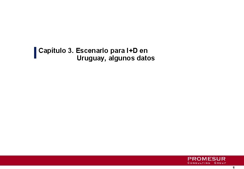 Capítulo 3. Escenario para I+D en Uruguay, algunos datos 9 