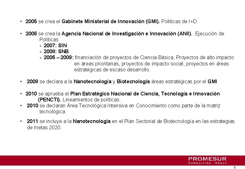  • 2005 se crea el Gabinete Ministerial de Innovación (GMI). Políticas de I+D.