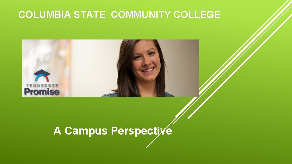 COLUMBIA STATE COMMUNITY COLLEGE A Campus Perspective 