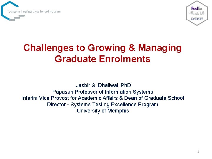 Challenges to Growing & Managing Graduate Enrolments Jasbir S. Dhaliwal, Ph. D Papasan Professor