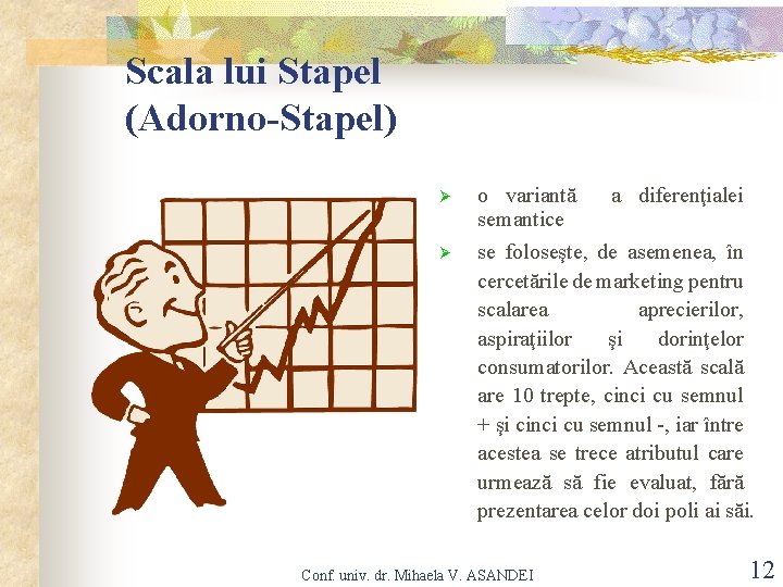 Scala lui Stapel (Adorno-Stapel) Ø o variantă semantice Ø se foloseşte, de asemenea, în