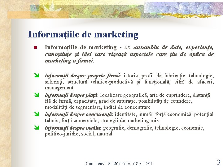 Informaţiile de marketing n Informaţiile de marketing - un ansamblu de date, experienţe, cunoştinţe